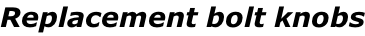Replacement bolt knobs